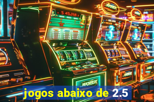 jogos abaixo de 2.5